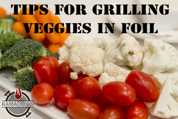 Tips for Grilling Veggies in Foil