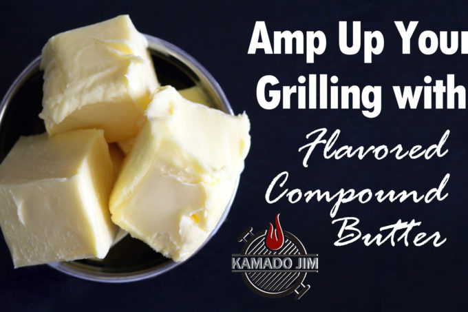 Amp Up Your Grilling With Flavored Compound Butter