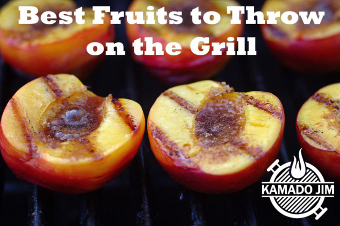 Best Fruits to Throw on the Grill