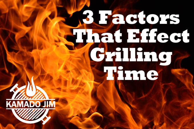 Three Factors That Effect Grilling Time